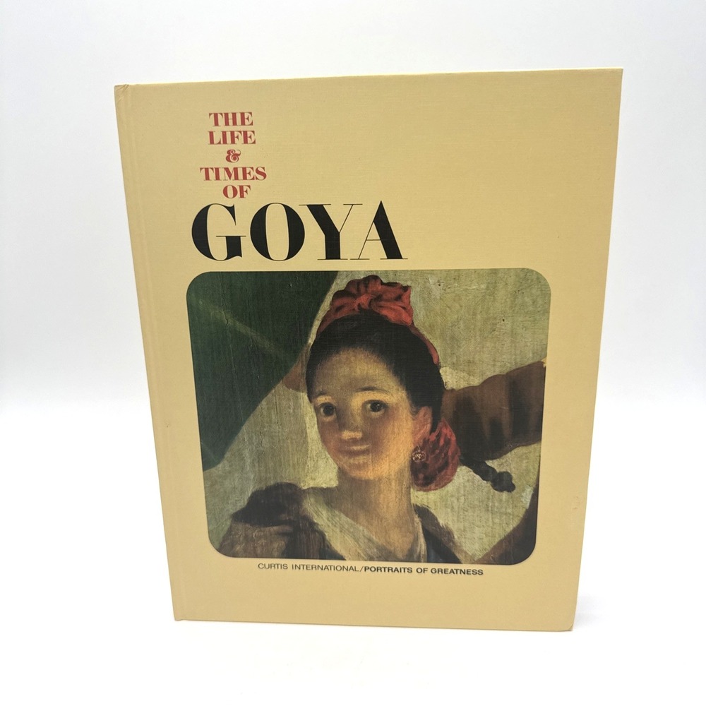The Life & Times Of Goya Curtis International Portraits Of Greatness 1967